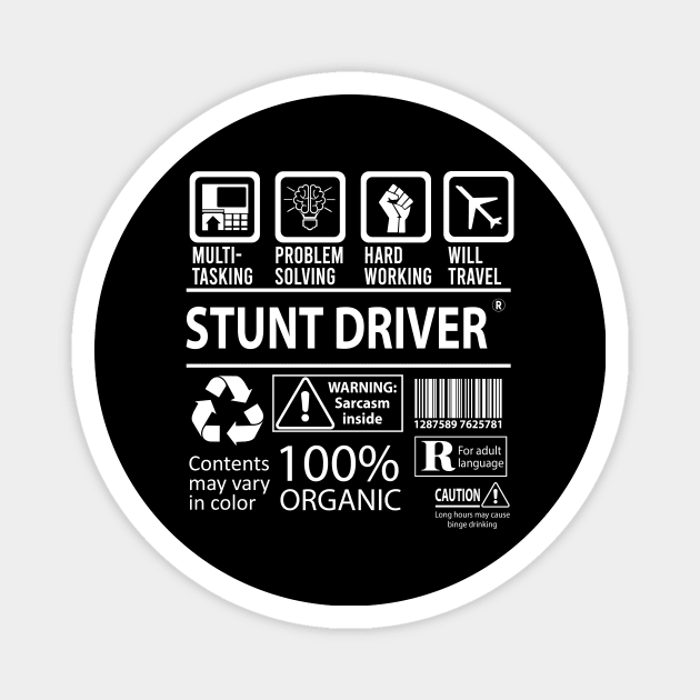 Stunt Driver T Shirt - MultiTasking Certified Job Gift Item Tee Magnet by Aquastal